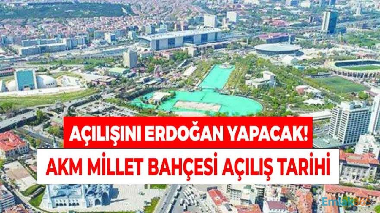 Cumhurbaşkanı Erdoğan Açacak! Ankara Atatürk Kültür Merkezi AKM Millet Bahçesi Ne Zaman Açılacak?