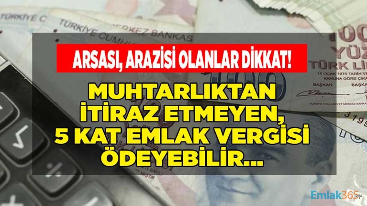 Arsası, Arazisi Olanlar Dikkat! 2022 Yılında Emlak Vergisi Zammı İle 5 Kat Artış Yaşanabilir