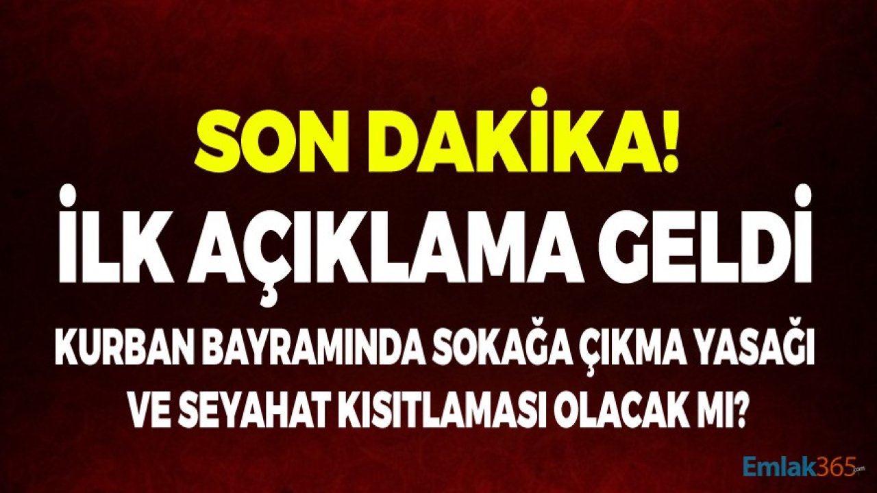 Bilim Kurulu Üyesinden İlk Resmi Açıklama Geldi: Kurban Bayramı'nda Yasak Var Mı, Sokağa Çıkma Yasağı ve Seyahat Kısıtlaması Olacak Mı 2021?