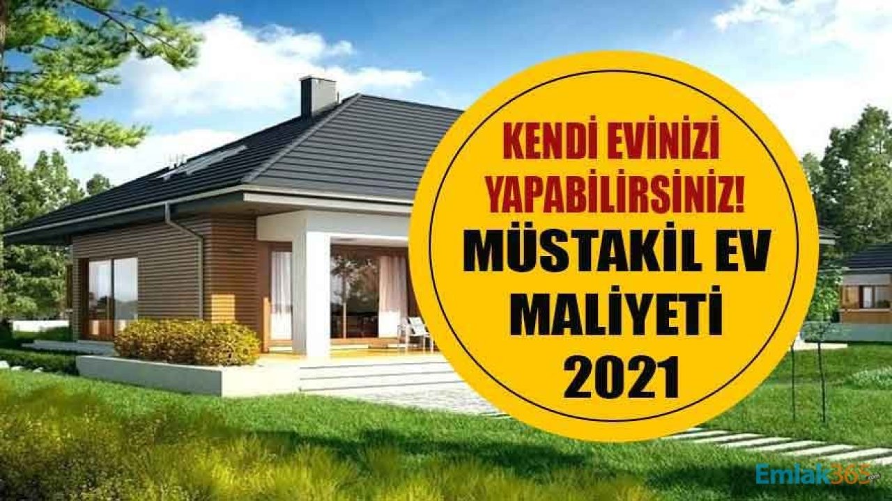 Kendi Evini Yapmak İsteyenler İçin Müstakil Ev Maliyeti 2021 Hesaplama!