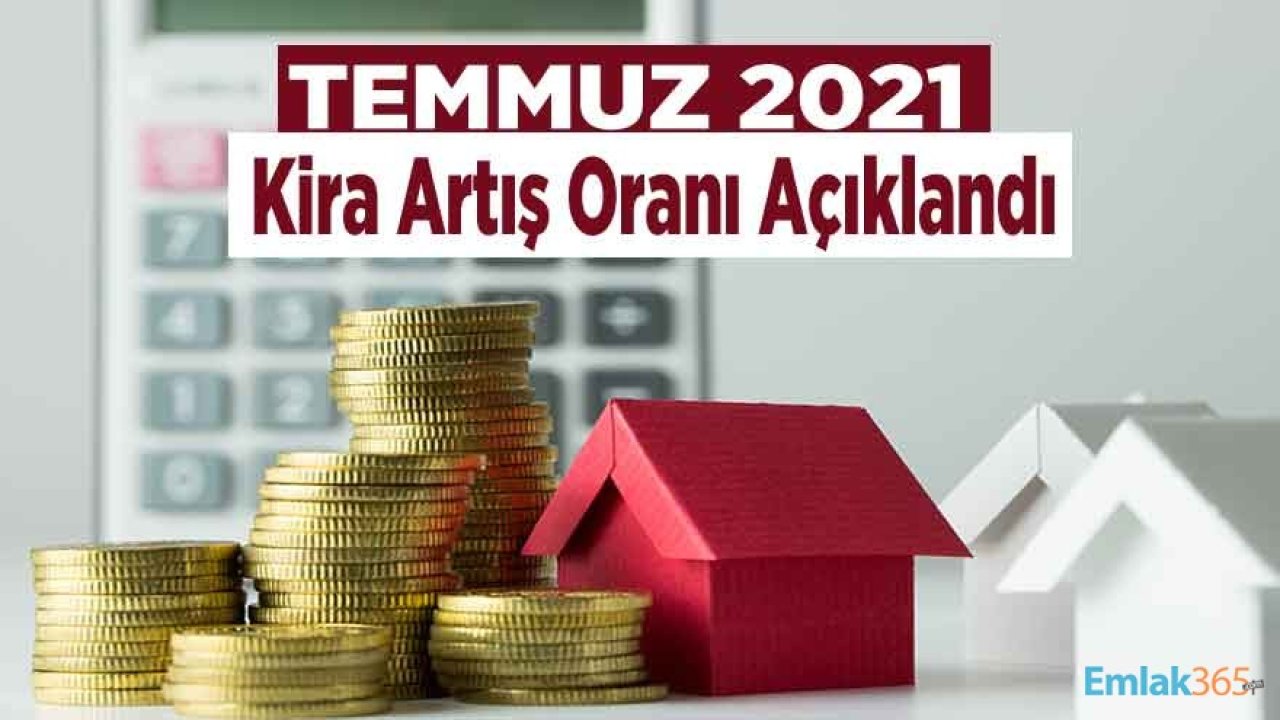 Temmuz 2021 Kira Artış Zam Oranı! TÜİK TEFE TÜFE Haziran Ayı Enflasyon Rakamları İle Kira Zammı Hesaplama