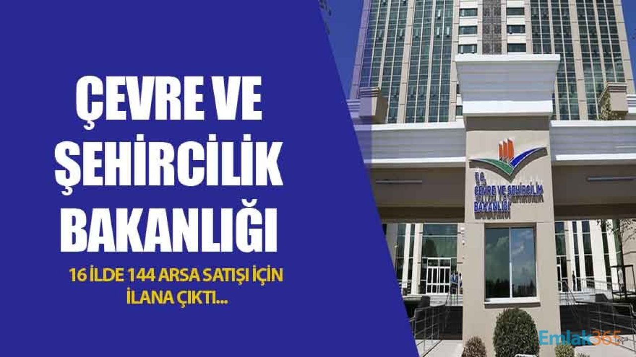 Çevre ve Şehircilik Bakanlığı Arsa Satış İlanı: 16 ilde 144 Arsa Satışa Çıkıyor