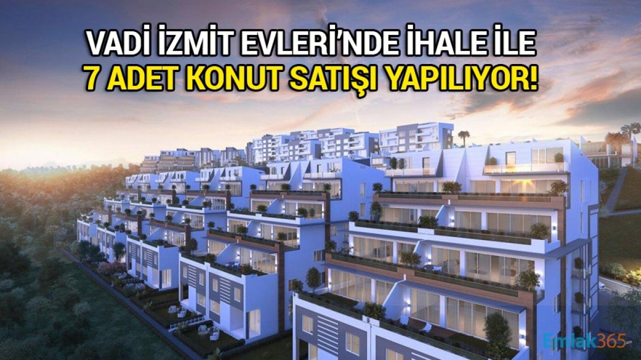 İzmit Belediyesi Vadi İzmit Evleri'nde 7 Adet Konut Satışı İçin İhale Duyurusu Yaptı!