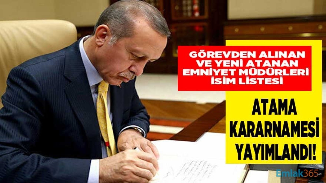 7 Temmuz 2021 Tarihli Atama Kararnamesi Yayımlandı! Görevden Alınan ve Yeni Atanan Emniyet Müdürleri Listesi