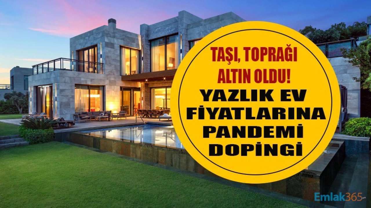 Villa İnşaatlarına Pandemi Dopingi! Yazlık Bölgelerde Ev Fiyatları ve Yeni Konut Projeleri Arttı