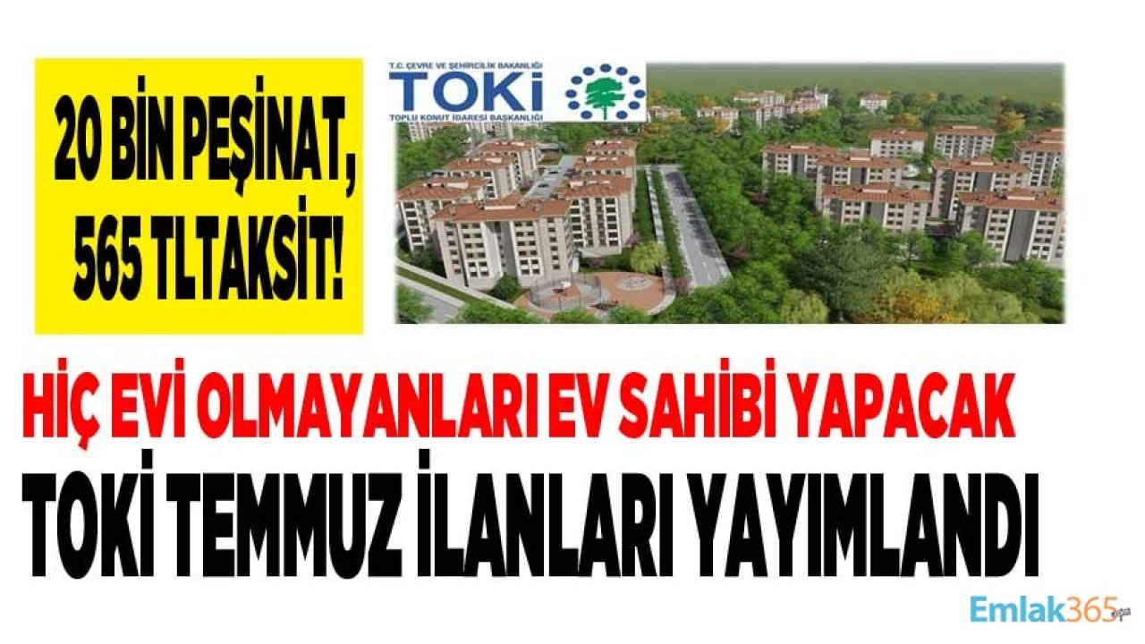 Hiç Evi olmayanlar Dikkat! TOKİ 20 Bin Lira Peşinat 565 TL Aylık Taksitle Kiradan Bile Ucuz Taksitlerle Ev Sahibi Yapacak