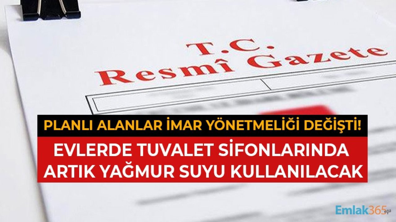 Planlı Alanlar İmar Yönetmeliği Değişti: Evlerde Tuvalet Sifonlarında Yağmur Suyu Kullanılacak!