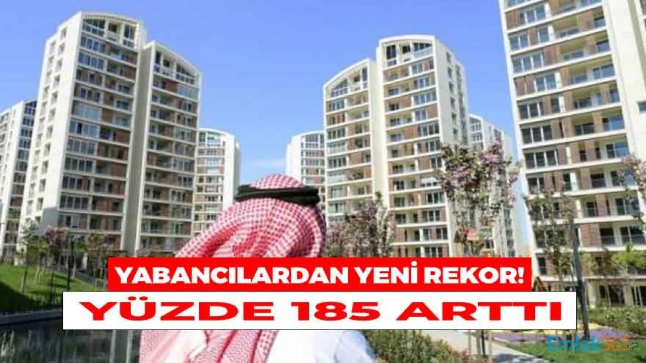 Yabancılara Konut Satışı Rakamı Haziran'da Yüzde 185 Arttı!