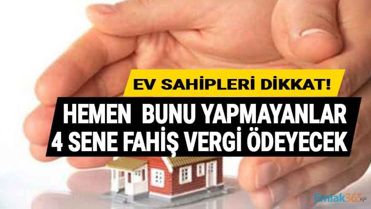 Ev Sahipleri Hemen Muhtarlıklara Koşun! İtiraz Etmeyenler 2022 Senesinde Fahiş Emlak Vergisi Ödeyebilir