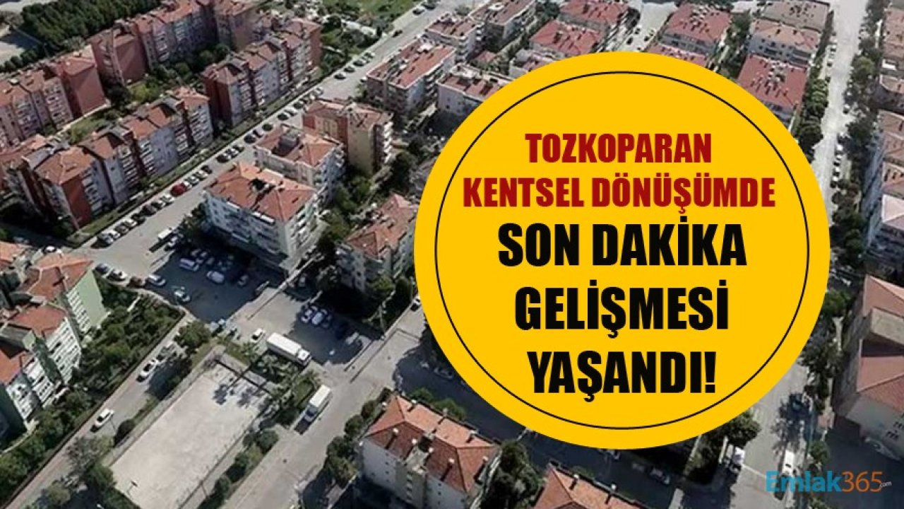 Tozkoparan Kentsel Dönüşümde Danıştay'ın İptal Kararına Karşı Çevre Ve Şehircilik Bakanlığı'ndan Yeni Hamle Geldi!