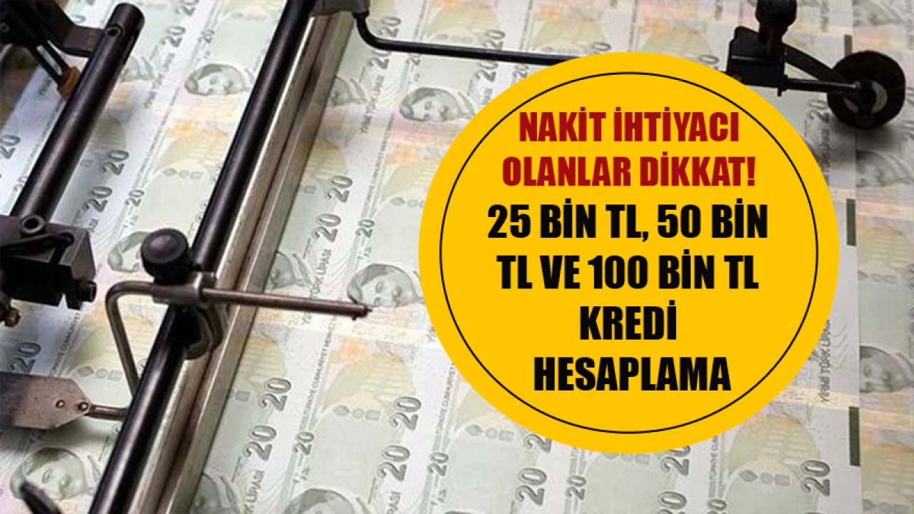 Garanti BBVA 25 Bin TL, 50 Bin TL Ve 100 Bin TL İhtiyaç Kredisi Hesaplama!