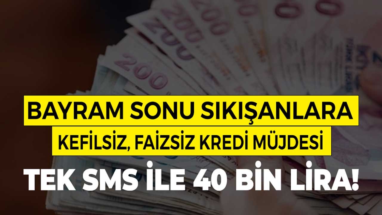 Bayram Dönüşü Paraya İhtiyacı Olanlara Tek SMS İle Kefilsiz, Masrafsız, Faizsiz Kredi!
