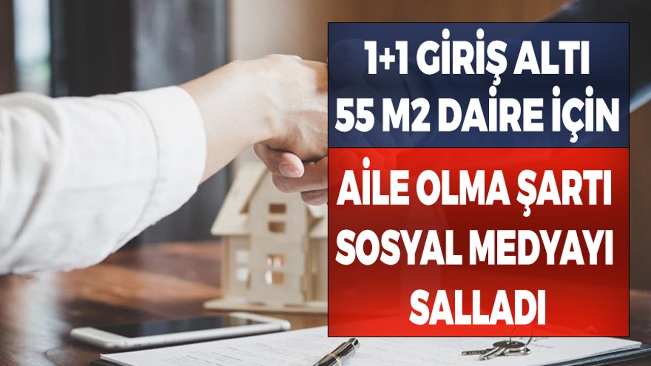 1+1 Giriş Altı 55 M2 Daire İçin Aile Olma Şartı Koyan Emlakçı Sosyal Medyayı Salladı!