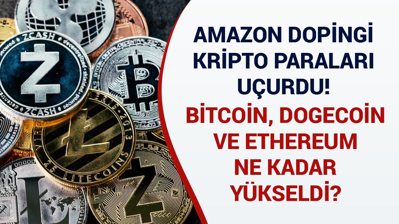 Amazon Dopingi Kripto Paraları Uçurdu! Bitcoin, Ethereum Ve Dogecoin Ne Kadar Yükseldi?