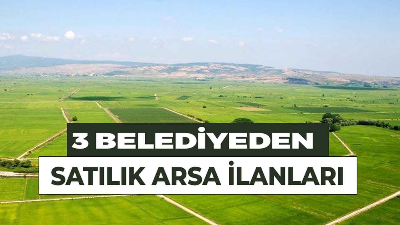 3 Belediyeden Satılık Arsa İlanları!