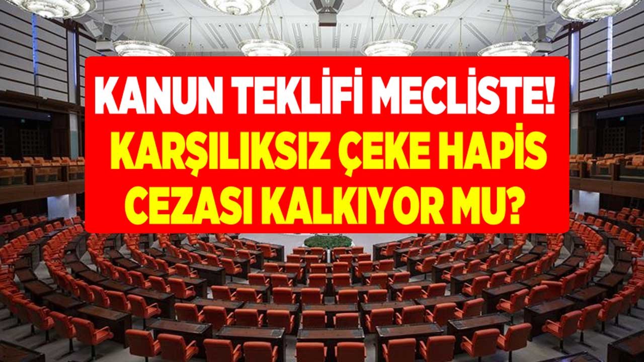 Karşılıksız Çeke Hapis Cezası İçin Yeni Kanun Teklifi Mecliste!
