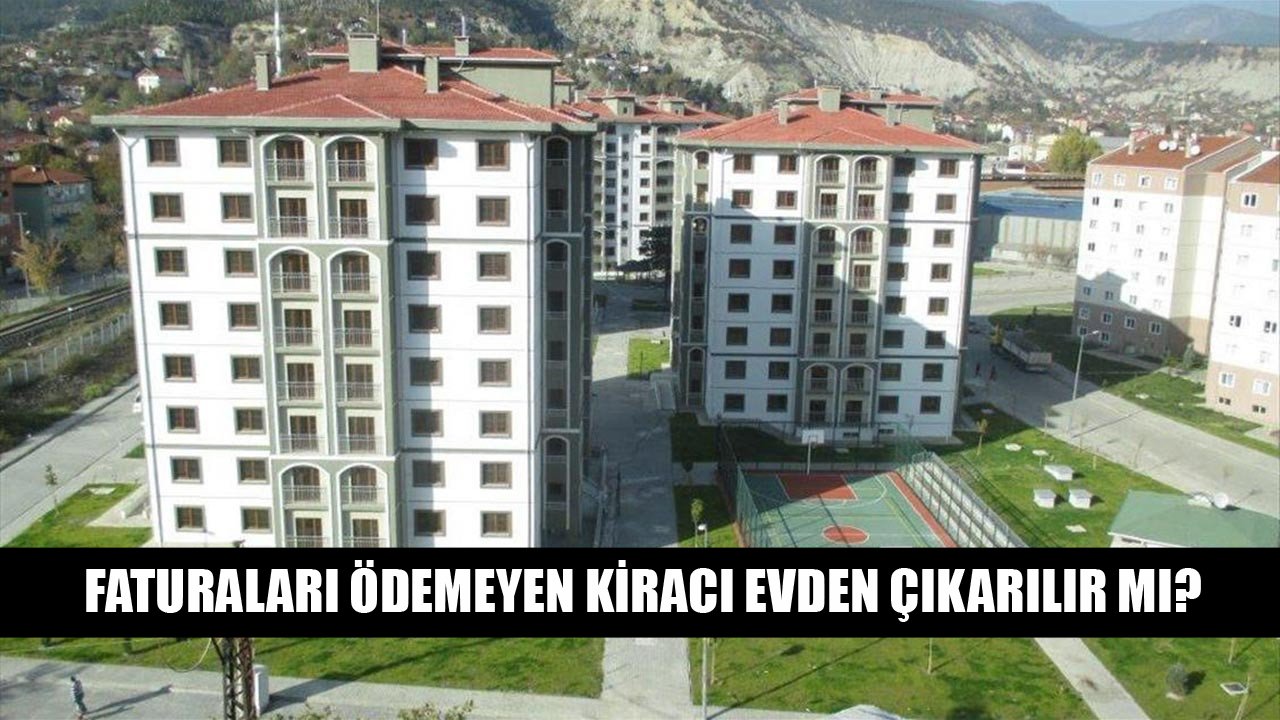 Ev Sahipleri Faturaları Ödemeyen Kiracıları Evden Çıkarabilirler Mi?