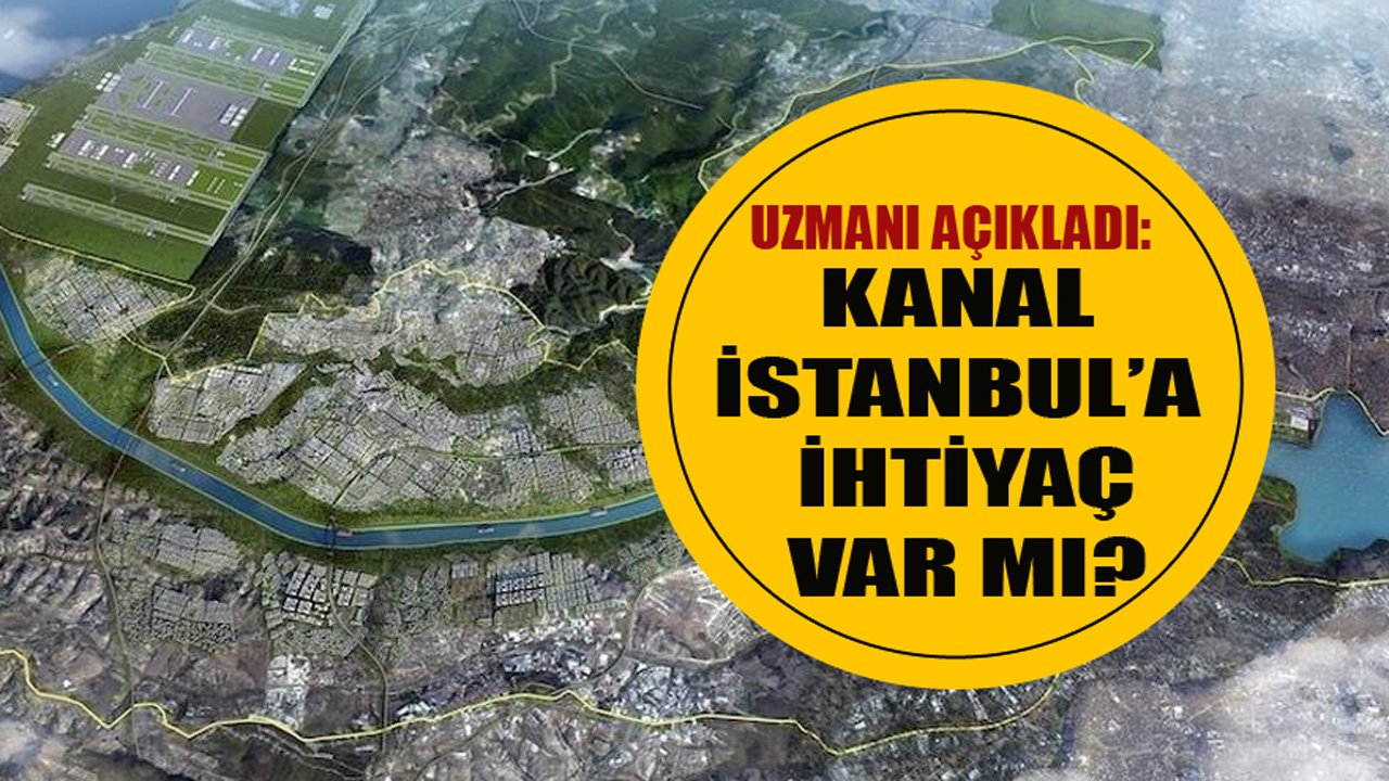 Uzmanından Kritik Açıklama: Kanal İstanbul'a İhtiyaç Var Mı?