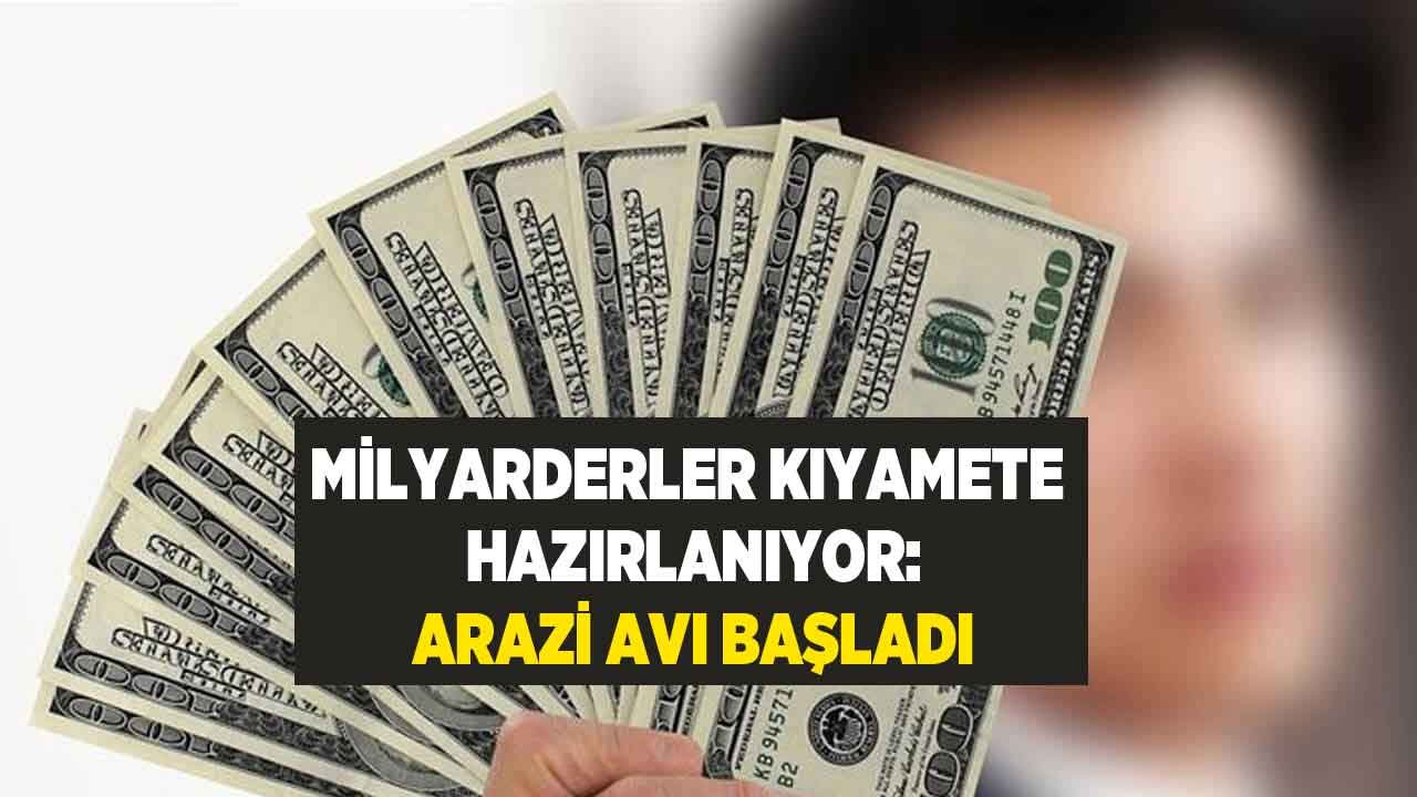 Kıyamete Hazırlık Yapan Milyarderler Arazi Avına Çıktı!