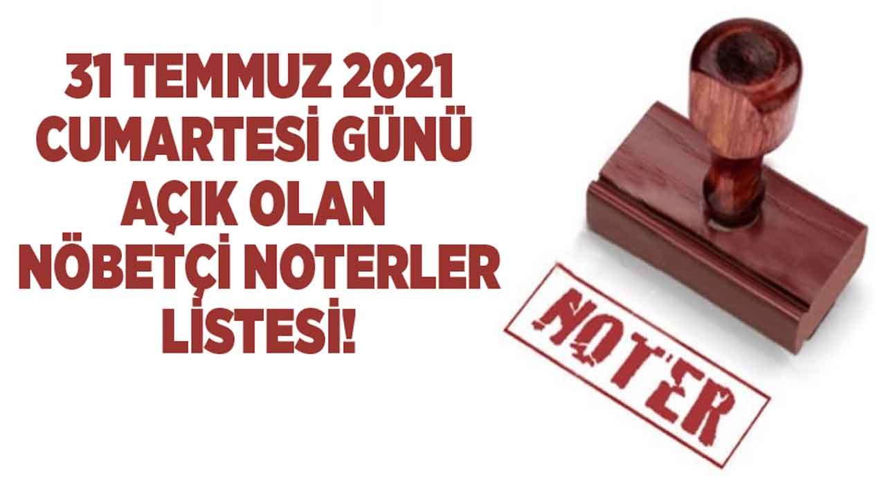 31 Temmuz Cumartesi Nöbetçi Noter Listesi! Türkiye Noterler Birliği Ankara, İstanbul, İzmir Açık Noterler