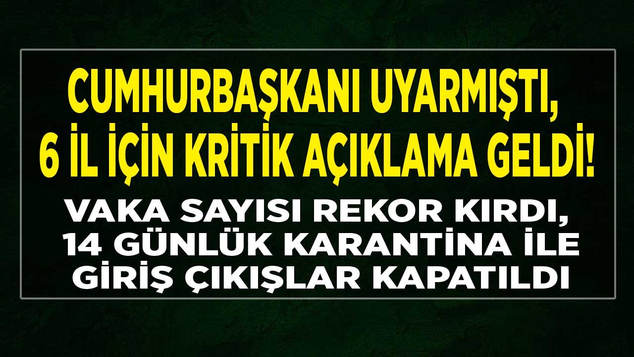 Koronavirüs Vaka Sayısı Katlandı, 6 İlde Zorunlu 14 Günlük Karantina Kararı Çıktı!