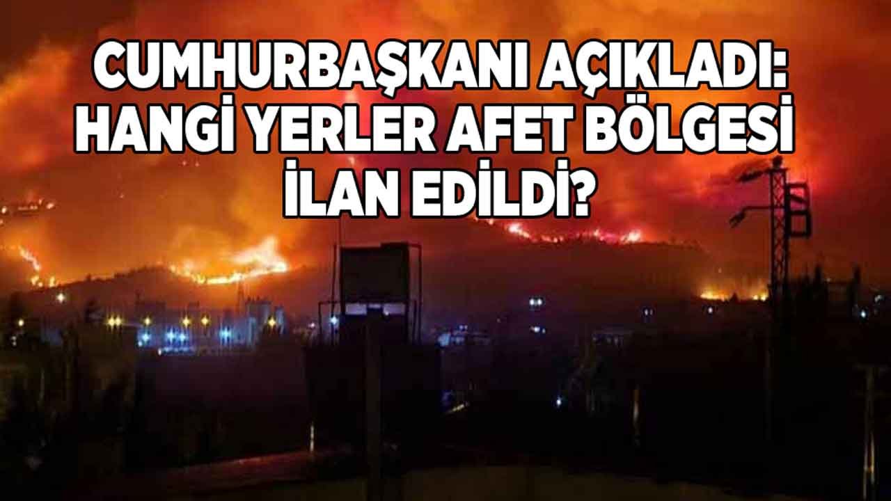 Son Dakika Haberi: Yangından Etkilenen Yerler Afet Bölgesi İlan Edildi! Hangi Yerler Afet Bölgesi Oldu?