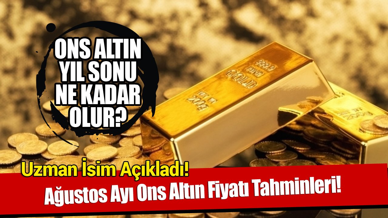 Ons Altın İçin 1.960 Dolar Uyarısı Yapan İslam Memiş Ağustos Ayının Altın Fiyatı Tahminlerini Açıkladı!