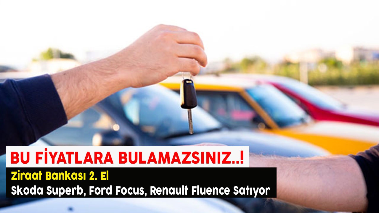Bu Fiyatlara Bulamazsınız! Ziraat Bankası 2. El Skoda Superb, Ford Focus, Renault Fluence Satıyor