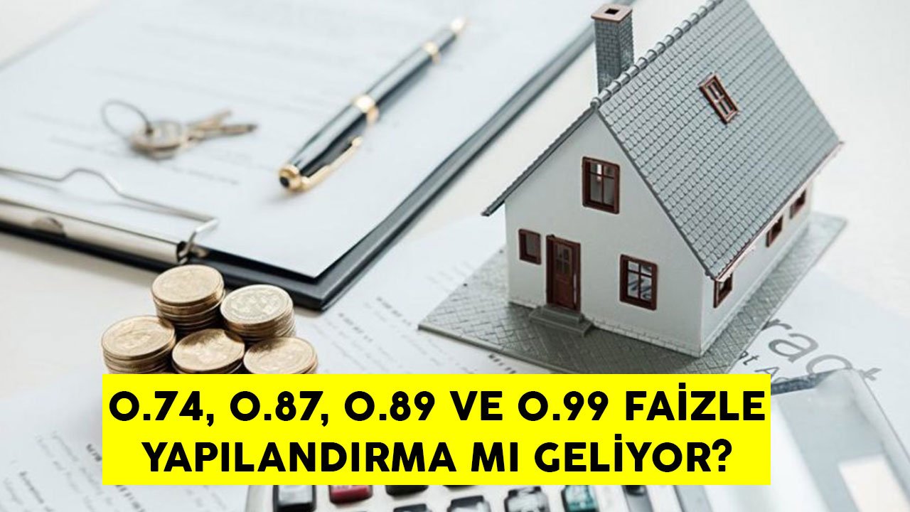 0.74, 0.87, 0.94 ve 0.99 Faizlerle Yapılandırma Olacak Mı? Yüksek Maliyetle Kredi Çekenler Kaçırmayın!