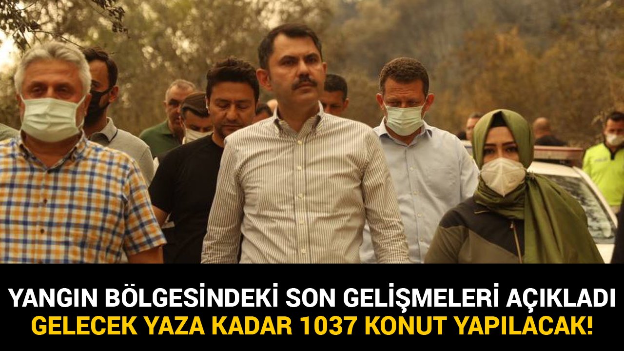 Çevre Bakanı Murat Kurum Yangın Bölgesinde 1037 Konut İnşa Edileceğini Açıkladı