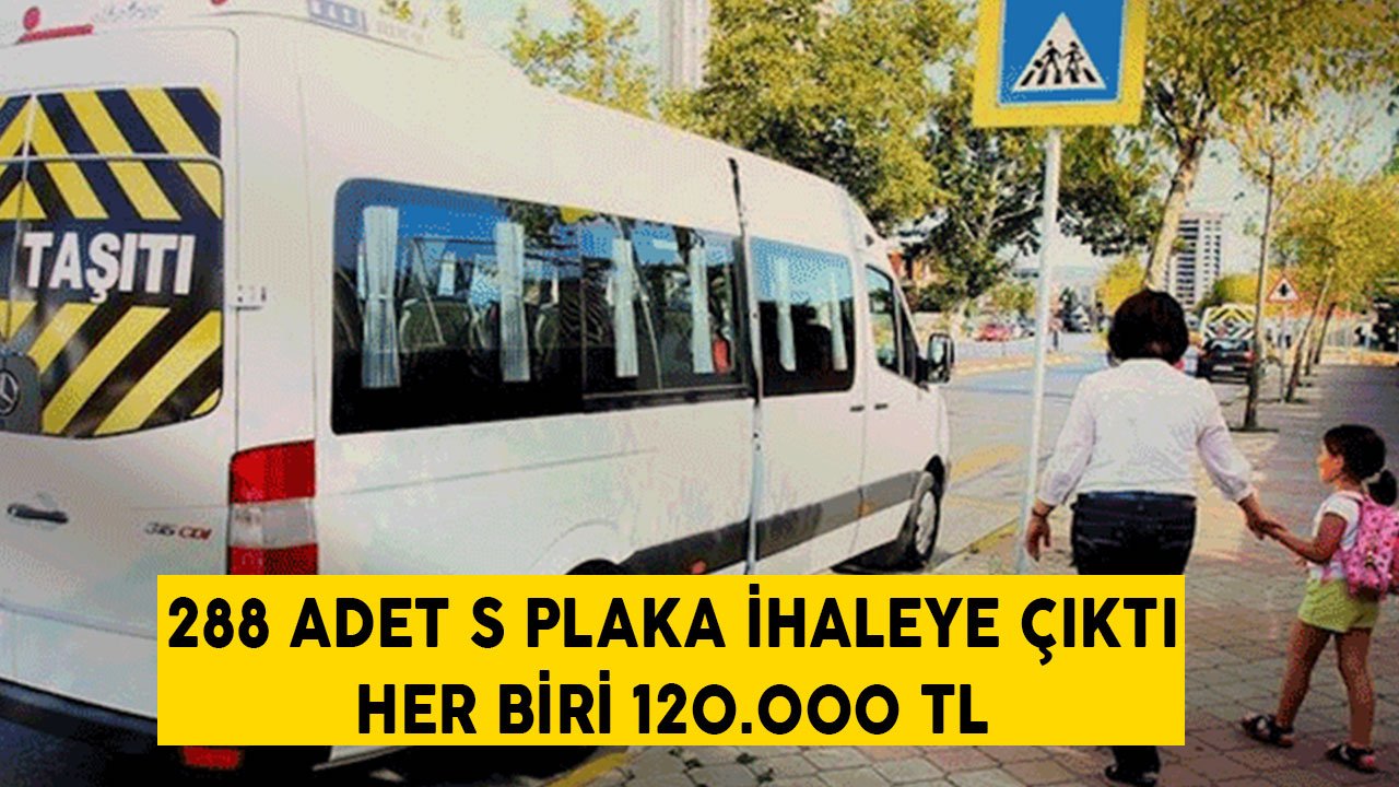288 Adet S Plaka İhaleye Çıktı! Her Bir Plaka 120 Bin TL