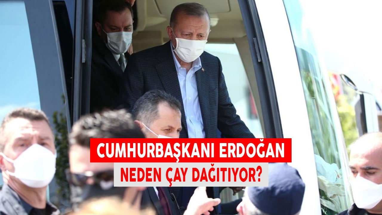 Cumhurbaşkanı Erdoğan Neden Çay Dağıtıyor? Anlamı Ne?