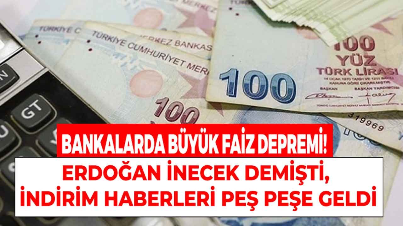 Erdoğan Sinyali Vermişti,Bankalarda Büyük Faiz Depremi! İhtiyaç, Taşıt ve Konut Kredisi İndirim Haberleri Peş Peşe Geldi