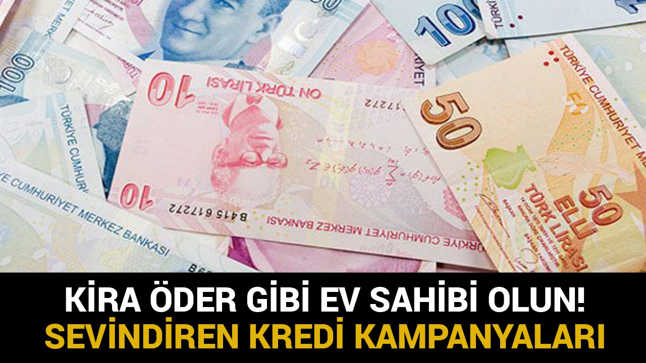 Kira Öder Gibi Ev Sahibi Olun! Vakıfbank, Halkbank, Ziraat Konut Kredisi Kampanyaları Sevindirdi!