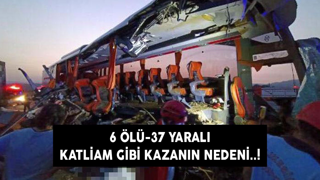 6 Ölü 37 Yaralı! Soma Kazasının Nedeni Ne? Otobüs Kamyona Nasıl Çarptı? Şoför Uyudu Mu?