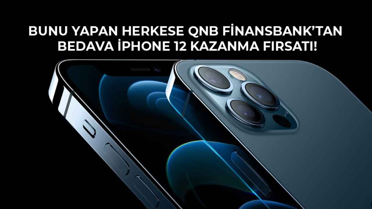 Kolay Adres Tanımlayan Herkese QNB Finansbank'tan Bedava iPhone 12 Kazanma Fırsatı!