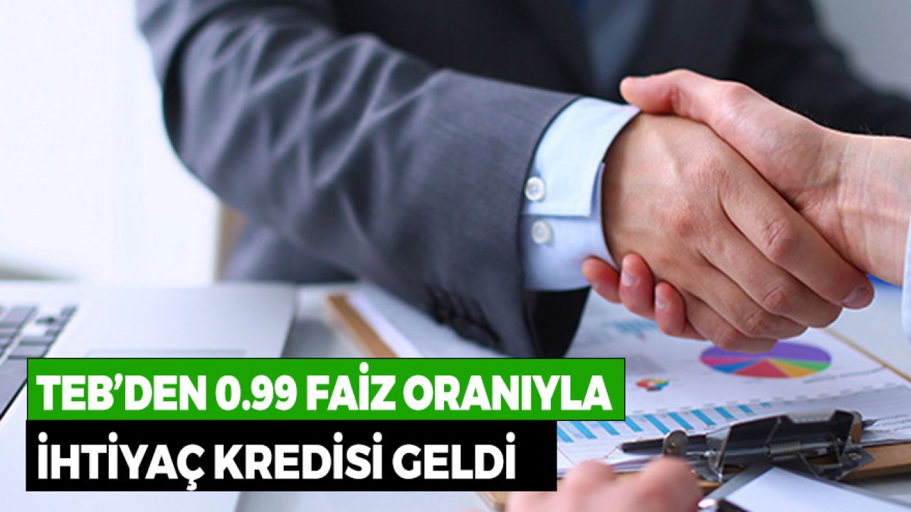 0.99 Faiz Oranıyla 3.000 TL İhtiyaç Kredisi! ATM'den, TEB Mobil Uygulamasından Hemen Başvurun