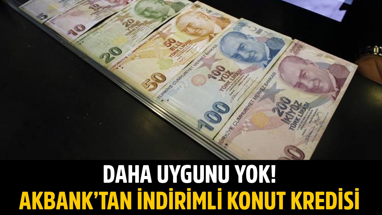 Daha Uygunu Yok! Akbank İndirimli Konut Kredisi Kampanyası İle Herkesin Evi Olacak!