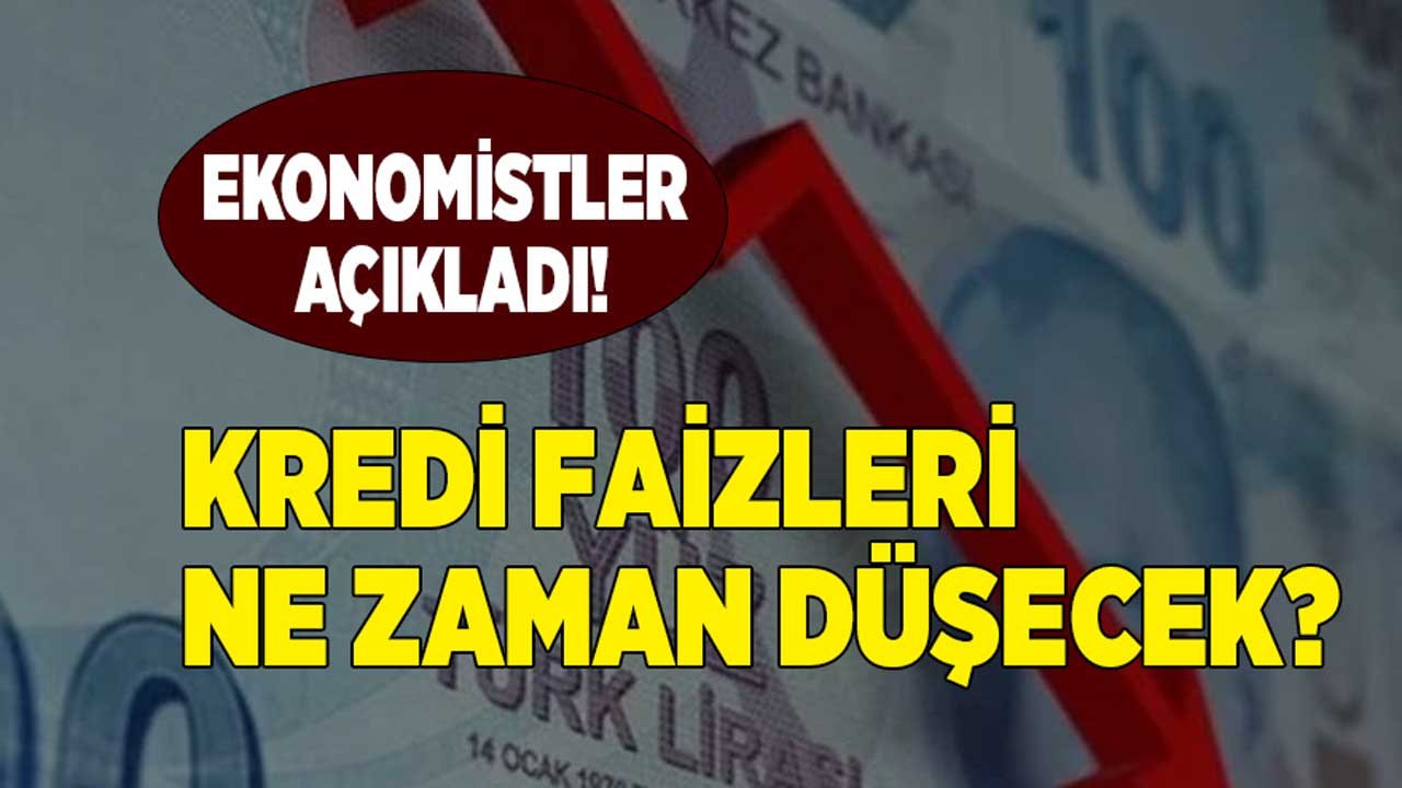 Ekonomistler Beklenen Tarihi Açıkladı: Bankaların Kredi Faiz Oranları Ne Zaman Düşecek?