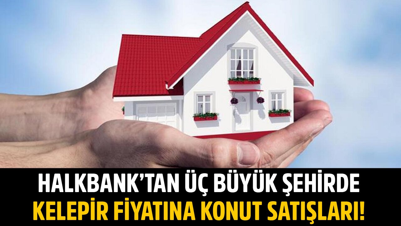 Halkbank Ankara'da 75 Bin TL'ye, İstanbul'da 125 Bin TL'ye, İzmir'de 99 Bin TL'ye Konut Satıyor