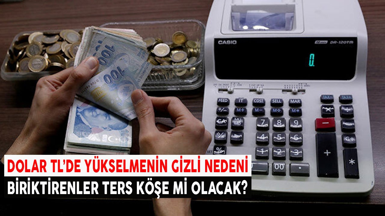 Sert Yükselmesinin Altında Yatan Neden! Dolar Biriktirenler Ters Köşe Mi Olacak?