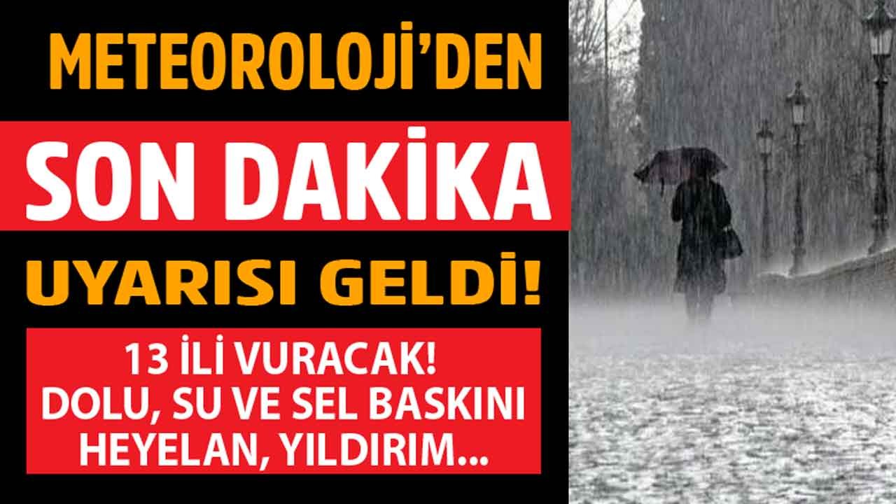 Dolu, Ani Sel, Su Baskını, Heyelan, Yıldırım Uyarısı! 13 İl İçin Meteoroloji Alarm Verdi