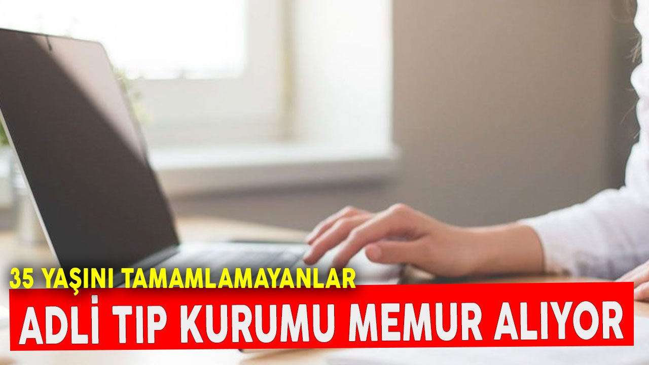 35 Yaşını Tamamlamamış Olanlar! Adli Tıp Kurumu VHKİ Memur Alıyor