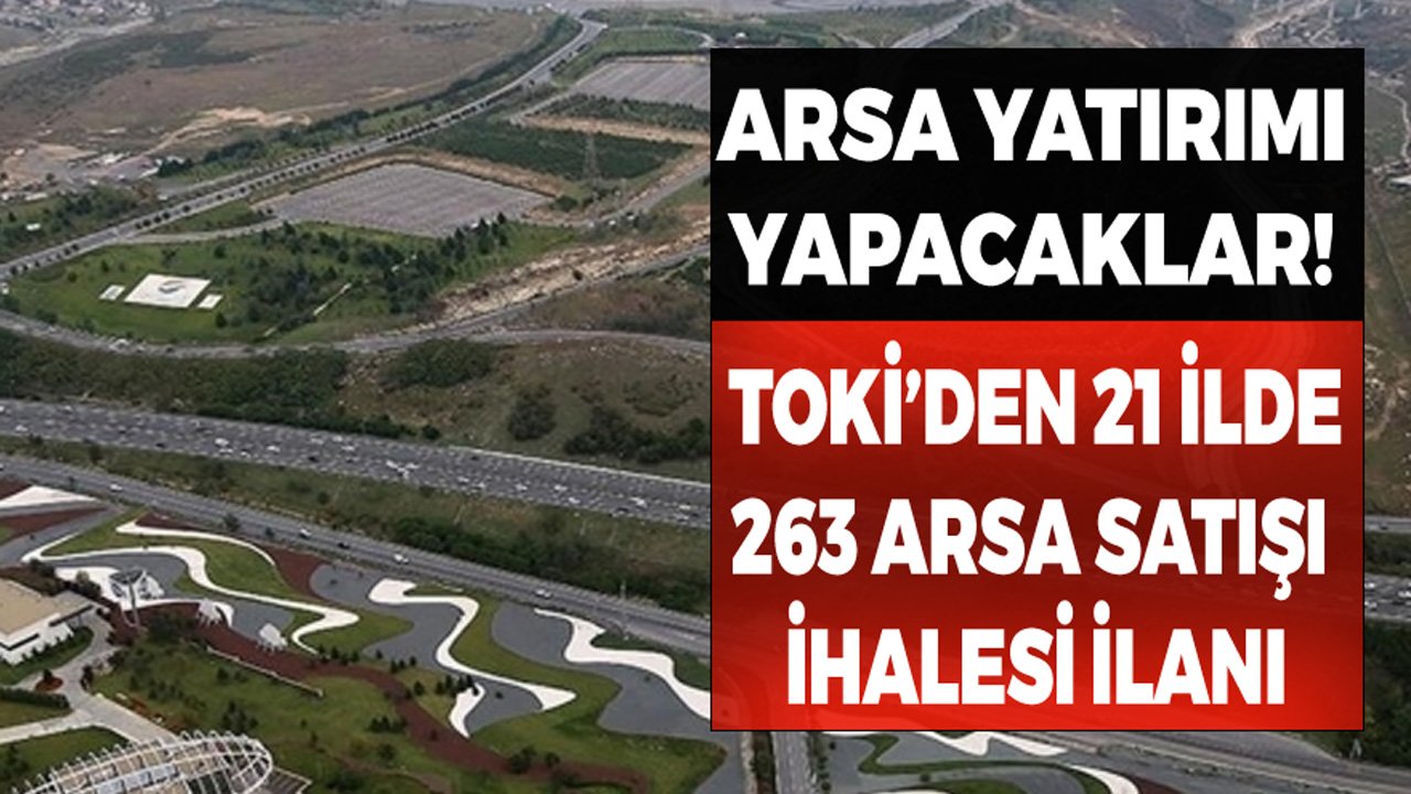 TOKİ 21 İlde 263 Arsa İçin İhale İlanı Yayımladı!