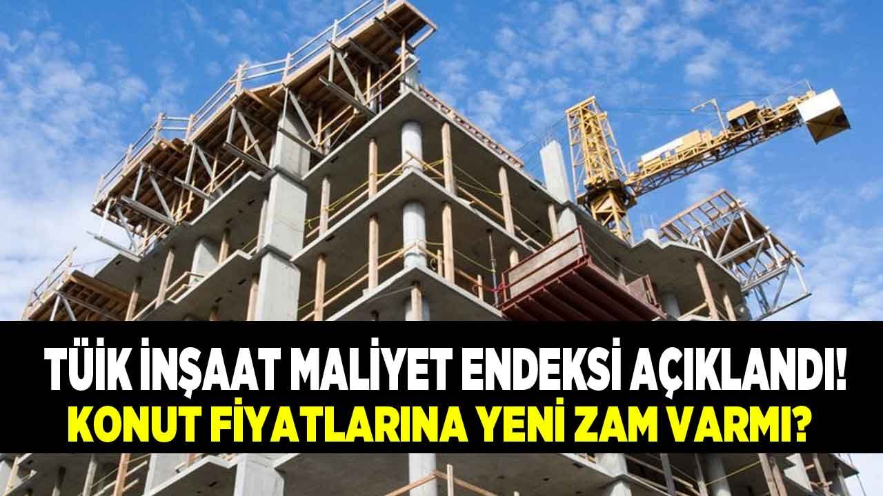 TÜİK İnşaat Maliyet Endeksi Raporunu Açıkladı! Konut Fiyatlarına Zam Var Mı, Ev Fiyatları Ne Olur?