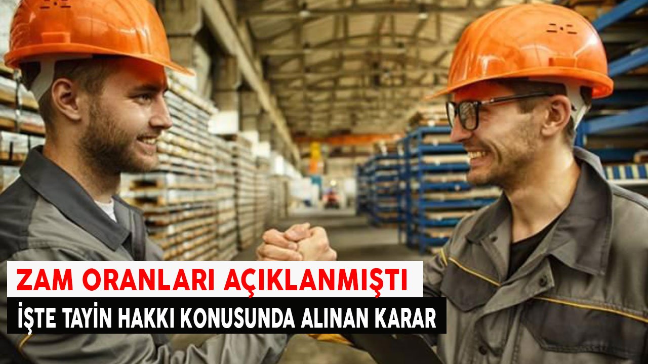 Zam Oranları Açıklanmıştı! İşte 4D'li Taşeron İşçilerin Tayin Hakkı Kararı