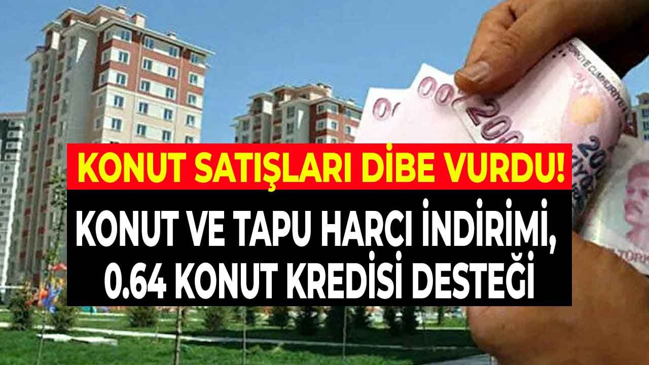 İnşaat Sektörü Tapu Harcı, KDV İndirimi, 0.64 Ev Kredisi Desteği Bekliyor! Sıfır Konut Satışları Dibe Vurdu