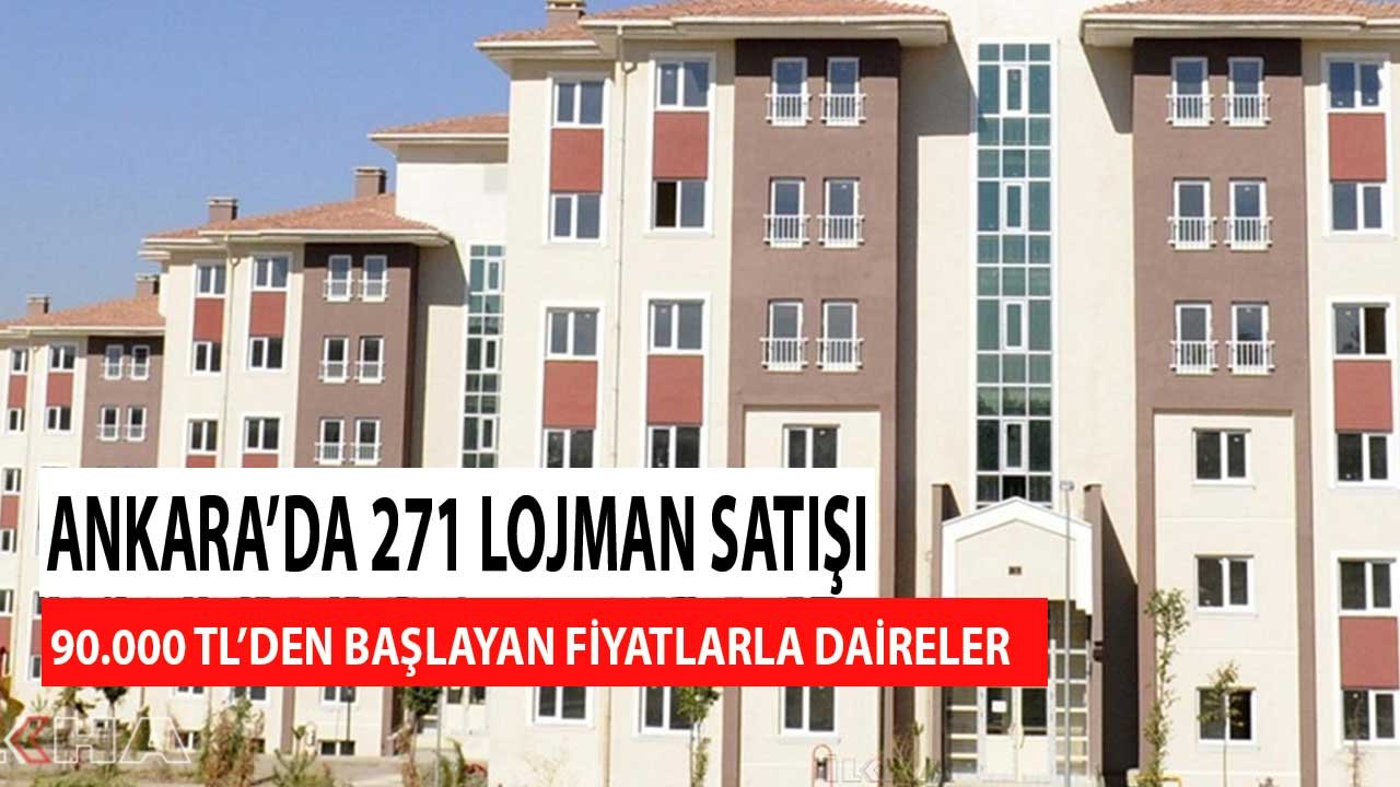 Ankara'da 271 Lojman Satış İlanı! 90.000 Bin TL'den Başlayan Fiyatlarla Daireler