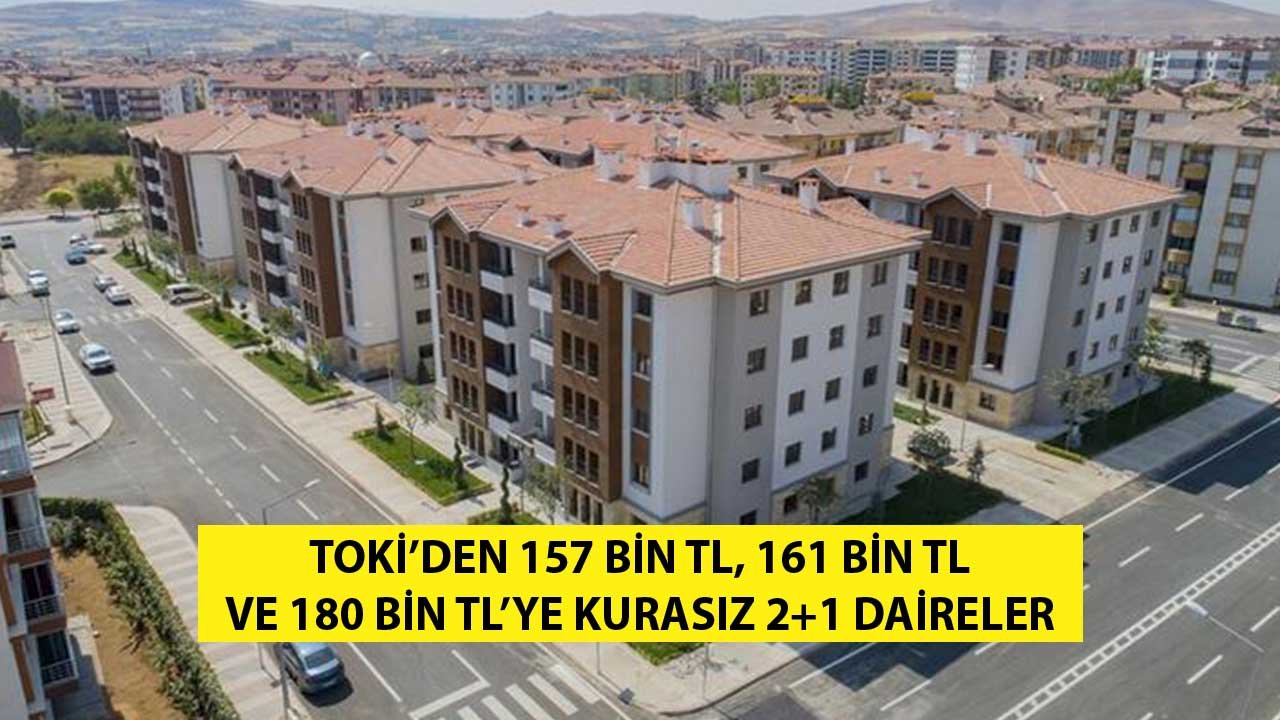 TOKİ'den 157 Bin TL, 161 Bin TL ve 180 Bin TL'ye 2+1 Daire Satışları