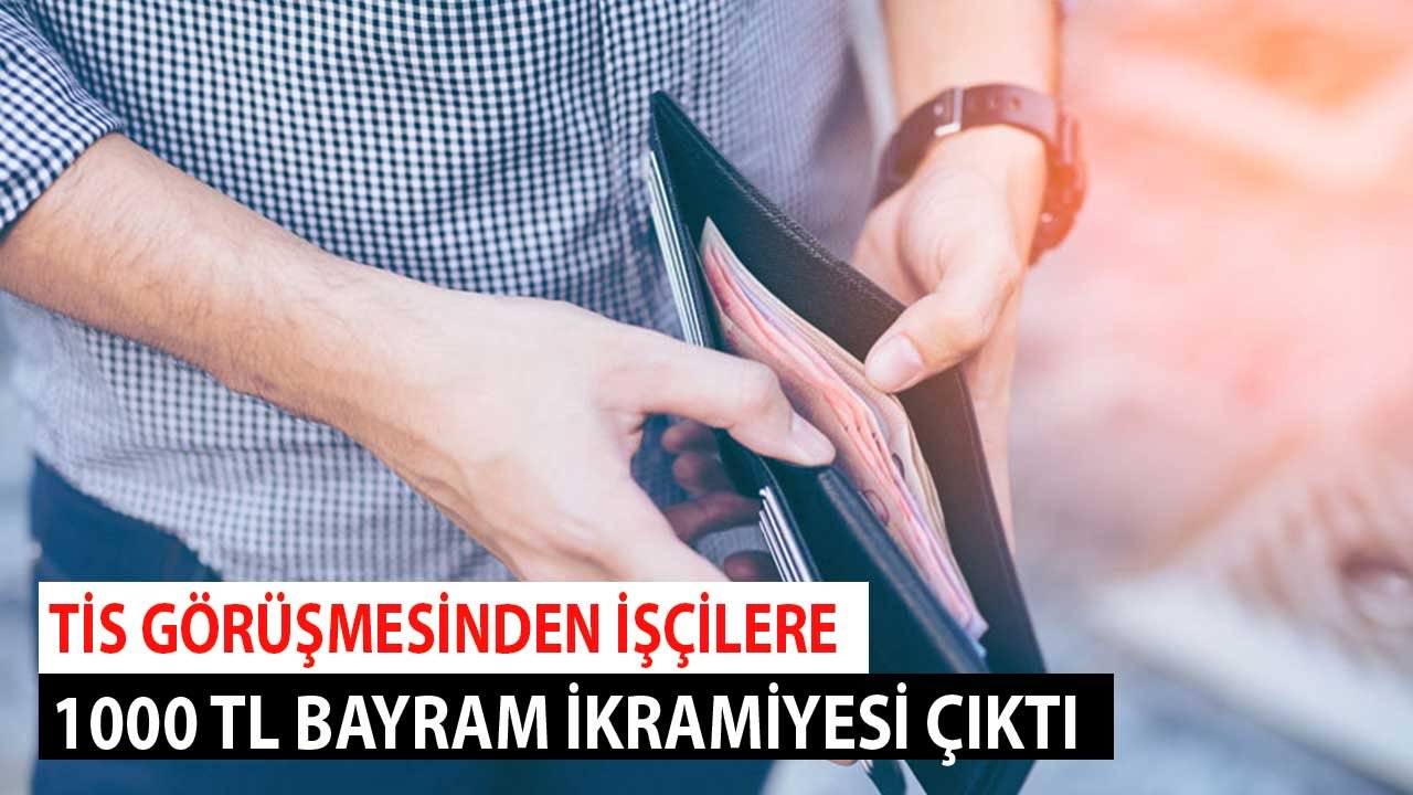 Toplu İş Sözleşmesinden İşçilere 1000 TL Bayram İkramiyesi Sürprizi de Çıktı